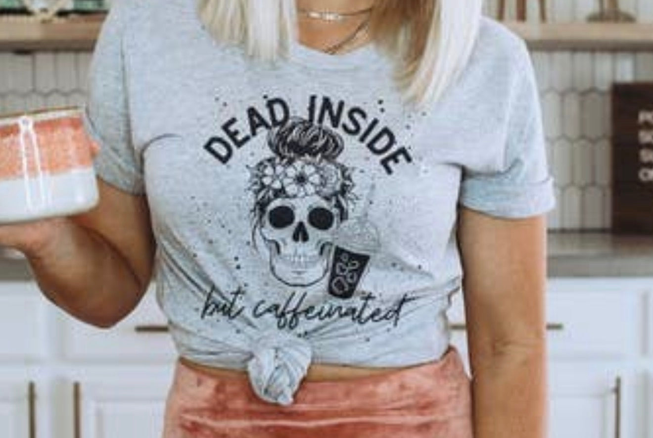 Dead Inside But Caffeinated Tee